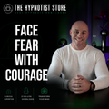 The Courage to Face Fears and Banish Anxiety