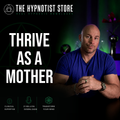 Permission to Thrive - Hypnosis for Anxiety Relief & Resourceful Motherhood