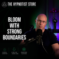 Hypnosis for Self Love and Strong Boundaries