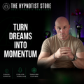 Hypnosis to Turn Inertia Into Momentum to Follow a Dream