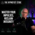 From Impulse to Integrity - Hypnosis to Let Go of Intrusive Desires and Strengthen Commitment
