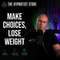 Hypnosis to Make Great Choices to Lose Weight