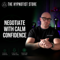 Hypnosis for Calm Curious Negotiation