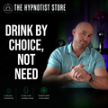 If You Need It, You Don't Want It - Hypnosis to Break Wine Dependency