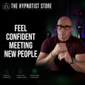 Hypnosis to Feel Confident and Worthy to Meet New People
