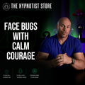The Heroic Courage to Vanquish Anxiety - Hypnosis for Phobias