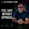 Hypnosis for Self-Acceptance - Feel Safe Without Approval or Validation