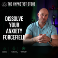 Dissolving the Anxiety Forcefield