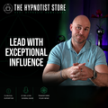 Leadership Hypnosis - Become an Exceptional Leader