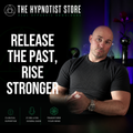 Hypnosis to Let Go of a Past Relationship and Move Forward Wiser, Stronger, and More Confident
