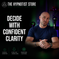 Hypnosis to Empower Self Assured Decisiveness