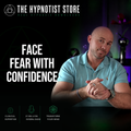 Hypnosis to Face Your Worst Fears with Confidence and Optimism.