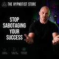 Hypnosis to Stop Sabotaging Your Dream Life