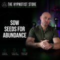 Law of Attraction Hypnosis to Sow the Seeds for Future Abundance